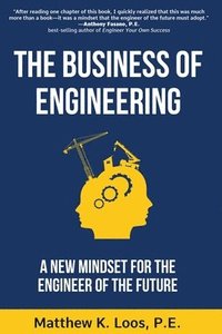 bokomslag The Business of Engineering: A New Mindset for the Engineer of the Future