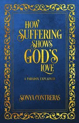 bokomslag How Suffering Shows God's Love: A Paradox Explained