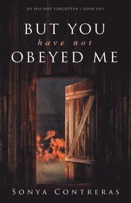 But You Have Not Obeyed Me 1