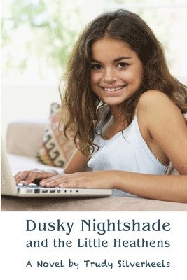 Trudy Silverheels - Dusky Nightshade and the Little Heathens, Häftad