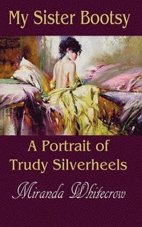 bokomslag My Sister Bootsy: A Portrait of Trudy Silverheels