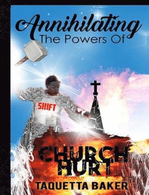 Annihilating The Powers of Church Hurt 1