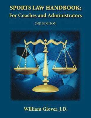 William Glover J. D. - Sports Law Handbook: For Coaches and Administrators - 2nd Edition, Häftad