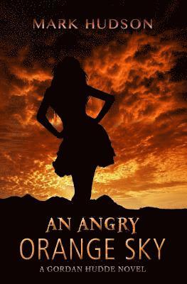 Mark Hudson - An Angry Orange Sky: A Gordan Hudde Novel, Häftad