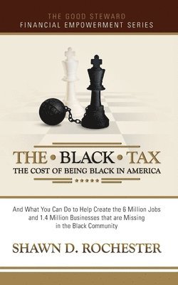 Shawn D. Rochester, Shawn D Rochester - The Black Tax: The Cost of Being Black in America, Häftad