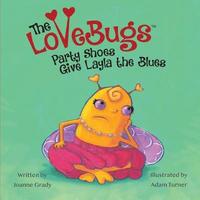 bokomslag LoveBugs, Party Shoes Give Layla the Blues