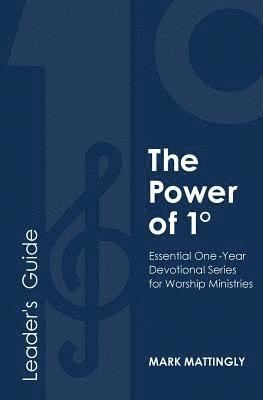 bokomslag The Power of One Degree - Leader's Guide: Essential One-Year Devotional Series for Worship Ministries