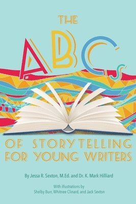 bokomslag The ABCs of Storytelling for Young Writers