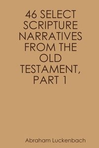 bokomslag 46 Select Scripture Narratives from the Old Testament, Part 1