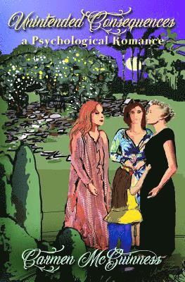 Carmen McGuinness, Carmen Mcguinness, Vanessa Gonzales - Unintended Consequences: a Psychological Romance, Häftad
