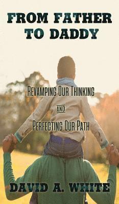 From Father to Daddy: Revamping Our Thinking and Perfecting Our Path 1
