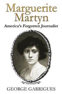 bokomslag Marguerite Martyn: America's Forgotten Journalist