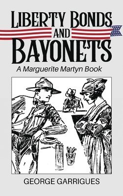 Liberty Bonds and Bayonets: A Marguerite Martyn Book 1