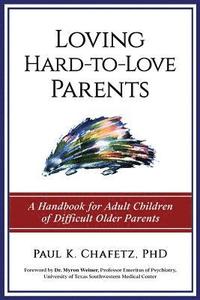 bokomslag Loving Hard-to-Love Parents: A Handbook for Adult Children of Difficult Older Parents