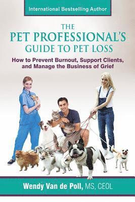 Wendy Van De Poll, Wendy Van de Poll, Wendy van de Poll - Pet Professional's Guide to Pet Loss, Häftad