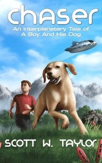 bokomslag Chaser: An Interplanetary Tale of a Boy And His Dog