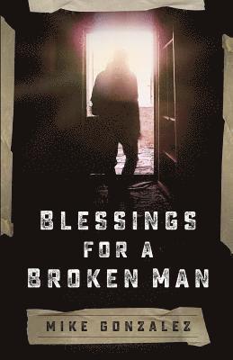 Mike Gonzalez - Blessings for a Broken Man, Häftad