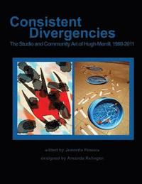 bokomslag Consistent Divergencies: The Studio and Community Art of Hugh Merrill, 1969-2011