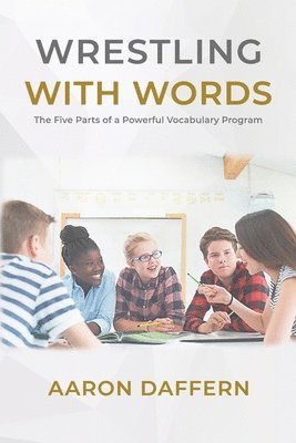 bokomslag Wrestling with Words: The Five Parts of a Powerful Vocabulary Program