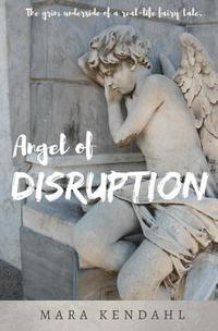 bokomslag Angel of Disruption: The Grim Underside of a Real-Life Fairy Tale