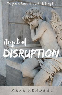 Angel of Disruption: The Grim Underside of a Real-Life Fairy Tale 1