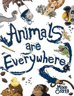 Mike Costa - Animals Are Everywhere: A counting and rhyming, seek and find, picture book for children., Häftad