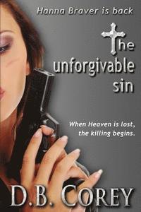 bokomslag The Unforgivable Sin: When Heaven is lost, the killing begins.