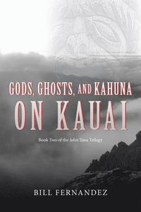 bokomslag Gods, Ghosts, and Kahuna on Kauai: Book Two of the John Tana Trilogy