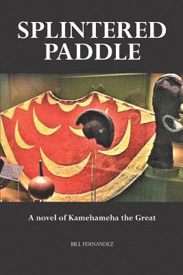 bokomslag Splintered Paddle: a Novel of Kamehameha the Great