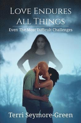 Love Endures All Things: Even The Most Difficult Challenges