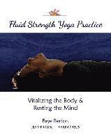 bokomslag Fluid Strength Yoga Practice: Vitalizing the Body & Resting the Mind