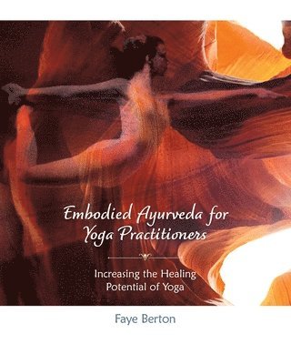 Embodied Ayurveda for Yoga Practitioners 1