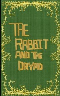 bokomslag The Rabbit and the Dryad
