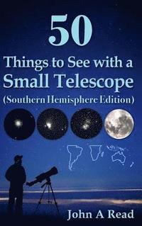 bokomslag 50 Things to See with a Small Telescope (Southern Hemisphere Edition)