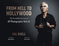 bokomslag From Hell to Hollywood: The Incredible Journey of AP Photographer Nick UT