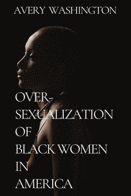 Over-Sexualization of Black Women in America 1