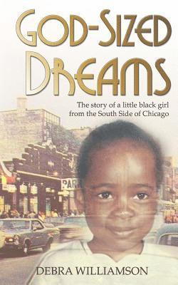 God-Sized Dreams: The Story of A Little Black Girl From The South Side Of Chicago 1