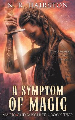 A Symptom of Magic: Five Stories of Supernatural Curses 1