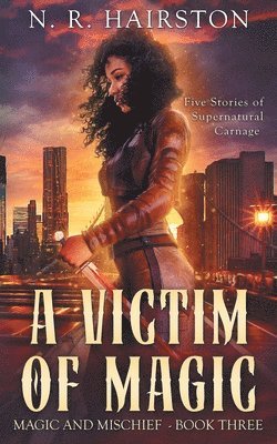 A Victim of Magic: Five Stories of Supernatural Carnage 1