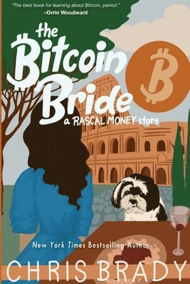 Chris Brady - The Bitcoin Bride: A Rascal Money Story, Häftad