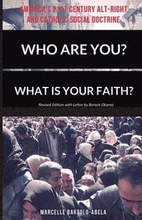 bokomslag Who Are You? What is Your Faith? America's 21st Century Alt-Right and Catholic Social Doctrine
