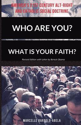 Who Are You? What is Your Faith? America's 21st Century Alt-Right and Catholic Social Doctrine 1