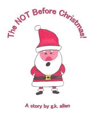 G. K. Allen - The NOT Before Christmas!, Häftad