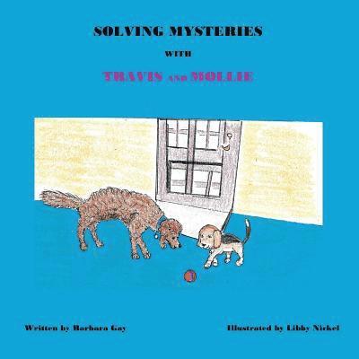 Barbara Anne Gay - Solving Mysteries With Travis And Mollie, Häftad