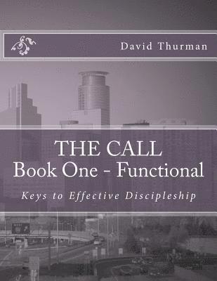 bokomslag THE CALL Book One - Functional: Keys For Effective Discipleship