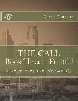bokomslag THE CALL Book Three - Fruitful: Transforming Your Community
