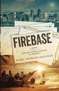 bokomslag Firebase: A Novel of Wartime Vietnam Suspense and Romance