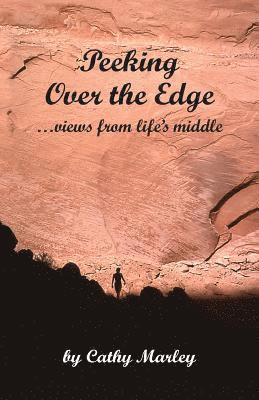 Peeking Over the Edge ... views from life's middle, 2nd Edition 1