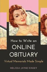 bokomslag How to Write an Online Obituary: Virtual Memorials Made Simple