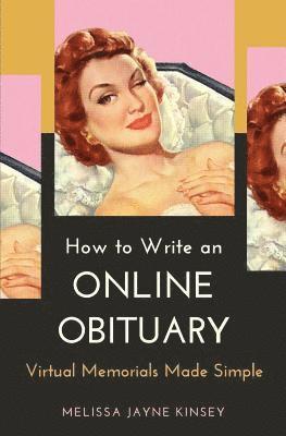 bokomslag How to Write an Online Obituary: Virtual Memorials Made Simple